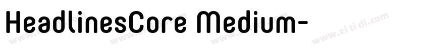 HeadlinesCore Medium字体转换 HeadlinesCore Medium字体转换